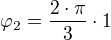 φ_2=÷{2⋅π}{3}⋅1