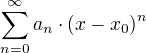 \sum\limits_{n=0}^∞ a_n⋅(x-x_0)^n