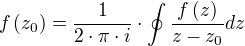 f(z_0)=÷{1}{2⋅π⋅i}⋅∮÷{f(z)}{z-z_0} dz