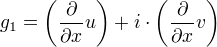 g_1=(÷{∂}{∂x}u)+i⋅(÷{∂}{∂x}v)