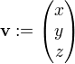 {\bf v}:=\begin{pmatrix} x \\ y \\ z \end{pmatrix}