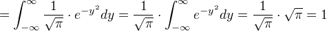 =∫_{-∞}^{∞} ÷{1}{√π}⋅e^{-y²} dy=÷{1}{√π}⋅∫_{-∞}^{∞} e^{-y²} dy=÷{1}{√π}⋅{√π}=1