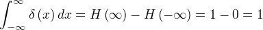 ∫_{-∞}^{∞} δ(x) dx=H(∞)-H(-∞)=1-0=1
