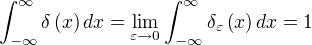 ∫_{-∞}^{∞} δ(x) dx=\lim_{ε \to 0} ∫_{-∞}^{∞} δ_ε(x) dx=1