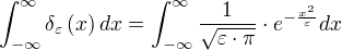 ∫_{-∞}^{∞} δ_ε(x) dx=∫_{-∞}^{∞} ÷{1}{√{ε⋅π}}⋅e^{-÷{x²}{ε}} dx