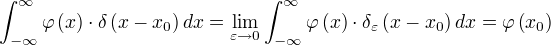 ∫_{-∞}^{∞} φ(x)⋅δ(x-x_0) dx=\lim_{ε \to 0} ∫_{-∞}^{∞} φ(x)⋅δ_ε(x-x_0) dx=φ(x_0)