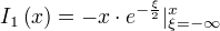 I_1(x)=-x⋅e^{-÷{ξ}{2}}|_{ξ=-∞}^{x}