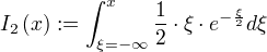 I_2(x):=∫_{ξ=-∞}^{x} ÷{1}{2}⋅ξ⋅e^{-÷{ξ}{2}} dξ