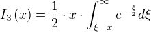 I_3(x)=÷{1}{2}⋅x⋅∫_{ξ=x}^{∞} e^{-÷{ξ}{2}} dξ