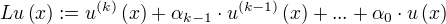 Lu(x):=u^{(k)}(x)+α_{k-1}⋅u^{(k-1)}(x)+...+α_0⋅u(x)