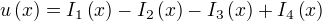 u(x)=I_1(x)-I_2(x)-I_3(x)+I_4(x)