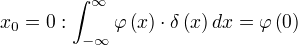 x_0=0: ∫_{-∞}^{∞} φ(x)⋅δ(x) dx=φ(0)