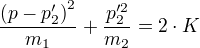 ÷{(p-p_2')²}{m_1}+÷{p_2'²}{m_2}=2⋅K