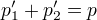 p_1'+p_2'=p
