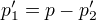 p_1'=p-p_2'