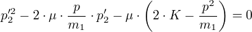 p_2'²-2⋅μ⋅÷{p}{m_1}⋅p_2'-μ⋅(2⋅K-÷{p²}{m_1})=0