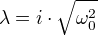 λ=i⋅√{ω_0²}
