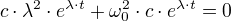 c⋅λ²⋅e^{λ⋅t}+ω_0²⋅c⋅e^{λ⋅t}=0