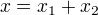x=x_1+x_2