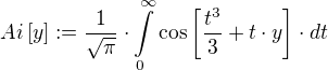 Ai[y]:=÷{1}{√π}⋅∫\limits_{0}^{∞} \cos[÷{t³}{3}+t⋅y]⋅dt