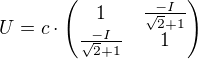 U=c⋅\begin{pmatrix} 1 & ÷{-I}{√{2}+1} \\ ÷{-I}{√{2}+1} & 1 \end{pmatrix}