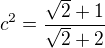 c²=÷{√2+1}{√2+2}