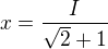 x=÷{I}{√{2}+1}