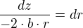 ÷{dz}{-2⋅b⋅r}=dr