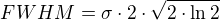 FWHM=σ⋅2⋅√{2⋅\ln 2}