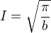 I=√{÷{π}{b}}