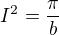 I²=÷{π}{b}