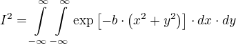 I²=∫\limits_{-∞}^{∞} ∫\limits_{-∞}^{∞} \exp[-b⋅(x²+y²)]⋅dx⋅dy