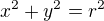 x²+y²=r²
